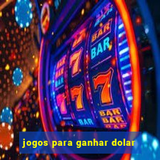 jogos para ganhar dolar